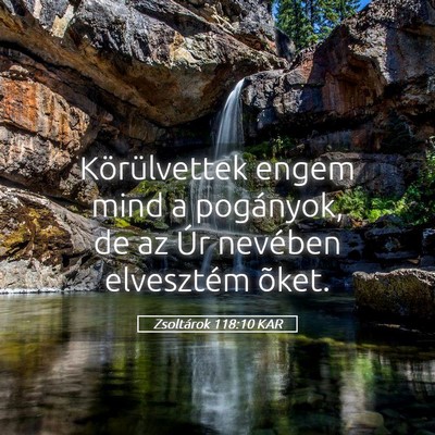 Picture 05 - Zsoltárok 118:10 KAR - Körülvettek engem mind a pogányok, de az Úr - Bible Verse Picture