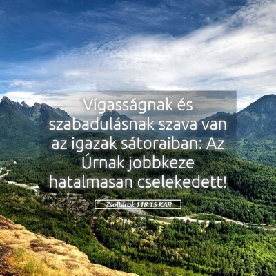 Picture 05 - Zsoltárok 118:15 KAR - Vígasságnak és szabadulásnak szava van az - Bible Verse Picture