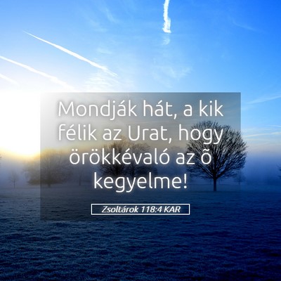 Picture 05 - Zsoltárok 118:4 KAR - Mondják hát, a kik félik az Urat, hogy - Bible Verse Picture
