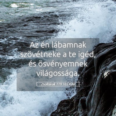 Picture 05 - Zsoltárok 119:105 KAR - Az én lábamnak szövétneke a te igéd, és - Bible Verse Picture