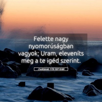 Picture 05 - Zsoltárok 119:107 KAR - Felette nagy nyomorúságban vagyok; Uram, - Bible Verse Picture