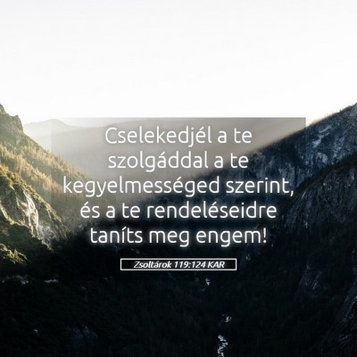 Picture 05 - Zsoltárok 119:124 KAR - Cselekedjél a te szolgáddal a te - Bible Verse Picture
