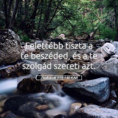 Picture 05 - Zsoltárok 119:140 KAR - Felettébb tiszta a te beszéded, és a te - Bible Verse Picture