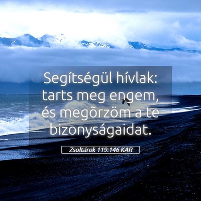 Picture 05 - Zsoltárok 119:146 KAR - Segítségül hívlak: tarts meg engem, és - Bible Verse Picture