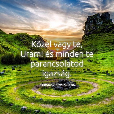 Picture 05 - Zsoltárok 119:151 KAR - Közel vagy te, Uram! és minden te parancsolatod - Bible Verse Picture