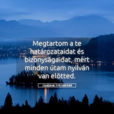Picture 05 - Zsoltárok 119:168 KAR - Megtartom a te határozataidat és - Bible Verse Picture