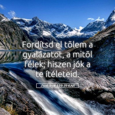 Picture 05 - Zsoltárok 119:39 KAR - Fordítsd el tõlem a gyalázatot, a mitõl - Bible Verse Picture