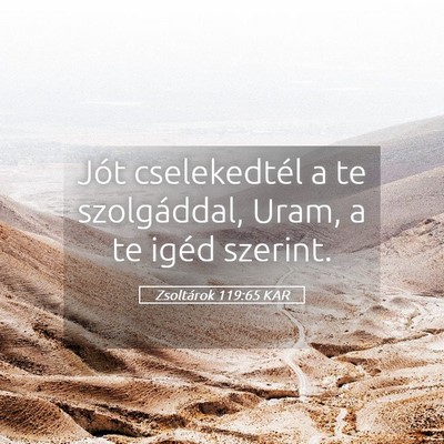 Picture 05 - Zsoltárok 119:65 KAR - Jót cselekedtél a te szolgáddal, Uram, a te - Bible Verse Picture