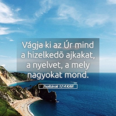 Picture 05 - Zsoltárok 12:4 KAR - Vágja ki az Úr mind a hizelkedõ ajkakat, a - Bible Verse Picture