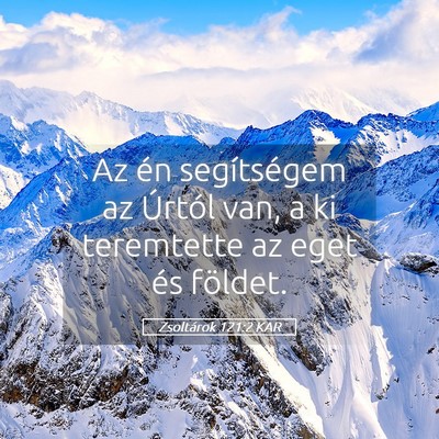 Picture 05 - Zsoltárok 121:2 KAR - Az én segítségem az Úrtól van, a ki - Bible Verse Picture