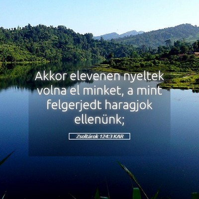 Picture 05 - Zsoltárok 124:3 KAR - Akkor elevenen nyeltek volna el minket, a mint - Bible Verse Picture