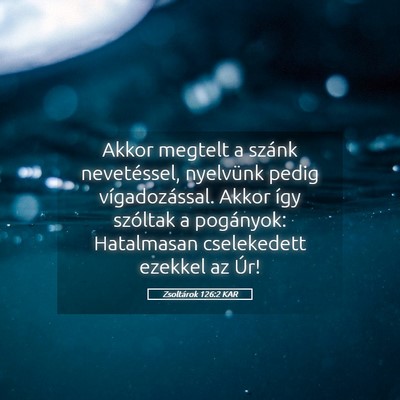 Picture 05 - Zsoltárok 126:2 KAR - Akkor megtelt a szánk nevetéssel, nyelvünk - Bible Verse Picture