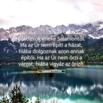 Picture 05 - Zsoltárok 127:1 KAR - Grádicsok éneke Salamontól. Ha az Úr nem - Bible Verse Picture