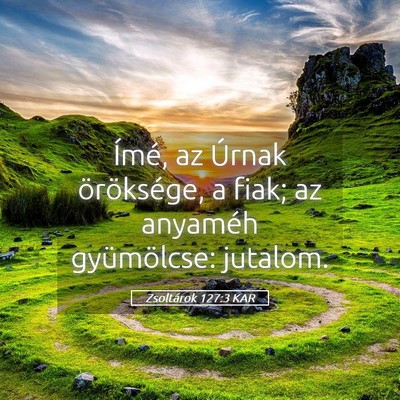Picture 05 - Zsoltárok 127:3 KAR - Ímé, az Úrnak öröksége, a fiak; az anyaméh - Bible Verse Picture
