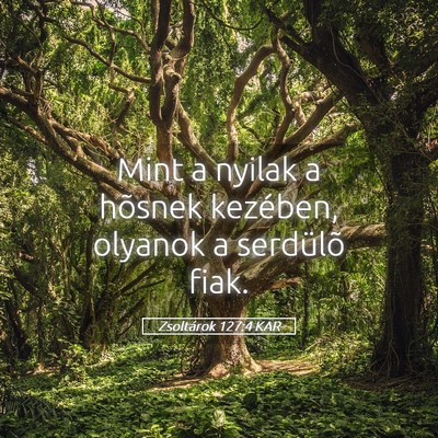 Picture 05 - Zsoltárok 127:4 KAR - Mint a nyilak a hõsnek kezében, olyanok a - Bible Verse Picture