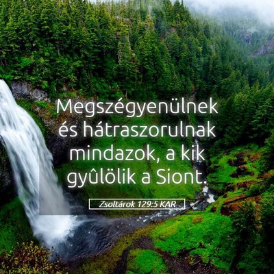 Picture 05 - Zsoltárok 129:5 KAR - Megszégyenülnek és hátraszorulnak mindazok, a - Bible Verse Picture