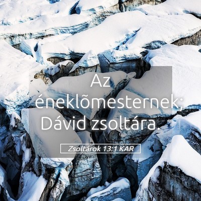 Picture 05 - Zsoltárok 13:1 KAR - Az éneklõmesternek; Dávid - Bible Verse Picture