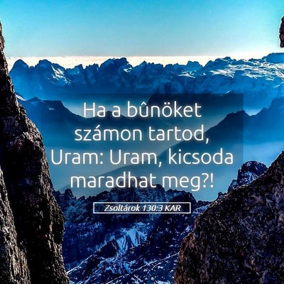 Picture 05 - Zsoltárok 130:3 KAR - Ha a bûnöket számon tartod, Uram: Uram, - Bible Verse Picture