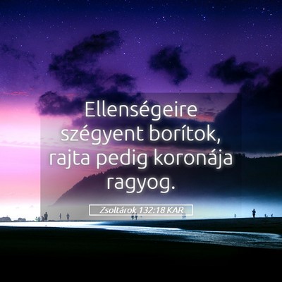 Picture 05 - Zsoltárok 132:18 KAR - Ellenségeire szégyent borítok, rajta pedig - Bible Verse Picture