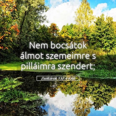 Picture 05 - Zsoltárok 132:4 KAR - Nem bocsátok álmot szemeimre s pilláimra - Bible Verse Picture