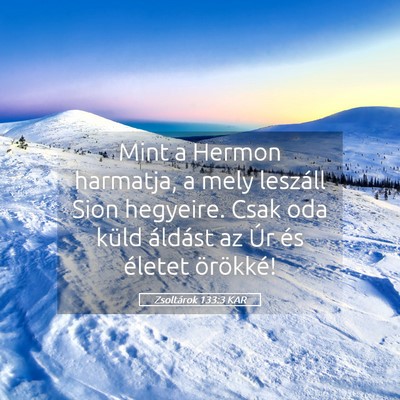 Picture 05 - Zsoltárok 133:3 KAR - Mint a Hermon harmatja, a mely leszáll Sion - Bible Verse Picture