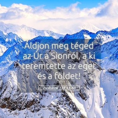 Picture 05 - Zsoltárok 134:3 KAR - Áldjon meg téged az Úr a Sionról, a ki - Bible Verse Picture
