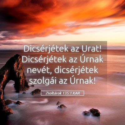 Picture 05 - Zsoltárok 135:1 KAR - Dicsérjétek az Urat! Dicsérjétek az Úrnak - Bible Verse Picture