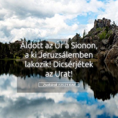 Picture 05 - Zsoltárok 135:21 KAR - Áldott az Úr a Sionon, a ki Jeruzsálemben - Bible Verse Picture