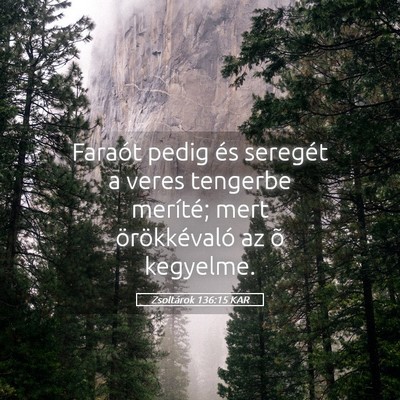 Picture 05 - Zsoltárok 136:15 KAR - Faraót pedig és seregét a veres tengerbe - Bible Verse Picture