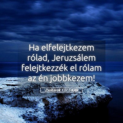 Picture 05 - Zsoltárok 137:5 KAR - Ha elfelejtkezem rólad, Jeruzsálem - Bible Verse Picture