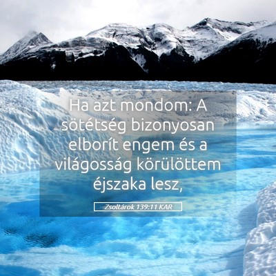 Picture 05 - Zsoltárok 139:11 KAR - Ha azt mondom: A sötétség bizonyosan elborít - Bible Verse Picture