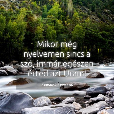 Picture 05 - Zsoltárok 139:4 KAR - Mikor még nyelvemen sincs a szó, immár - Bible Verse Picture