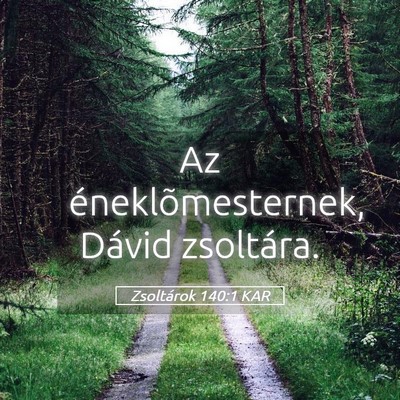 Picture 05 - Zsoltárok 140:1 KAR - Az éneklõmesternek, Dávid - Bible Verse Picture