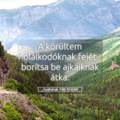 Picture 05 - Zsoltárok 140:10 KAR - A körültem ólálkodóknak fejét borítsa be - Bible Verse Picture