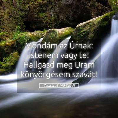 Picture 05 - Zsoltárok 140:7 KAR - Mondám az Úrnak: Istenem vagy te! Hallgasd meg - Bible Verse Picture