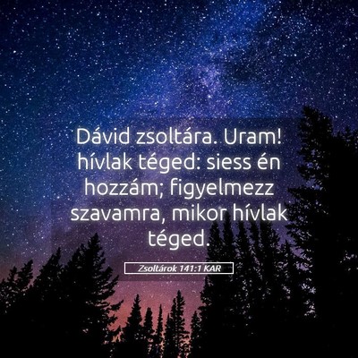 Picture 05 - Zsoltárok 141:1 KAR - Dávid zsoltára. Uram! hívlak téged: siess én - Bible Verse Picture
