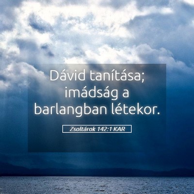 Picture 05 - Zsoltárok 142:1 KAR - Dávid tanítása; imádság a barlangban - Bible Verse Picture