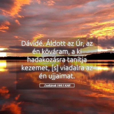Picture 05 - Zsoltárok 144:1 KAR - Dávidé. Áldott az Úr, az én kõváram, a ki - Bible Verse Picture