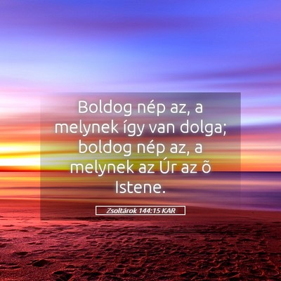 Picture 05 - Zsoltárok 144:15 KAR - Boldog nép az, a melynek így van dolga; boldog - Bible Verse Picture