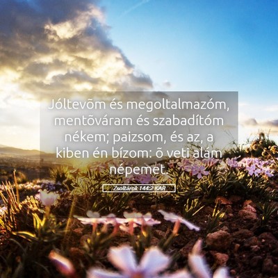 Picture 05 - Zsoltárok 144:2 KAR - Jóltevõm és megoltalmazóm, mentõváram és - Bible Verse Picture
