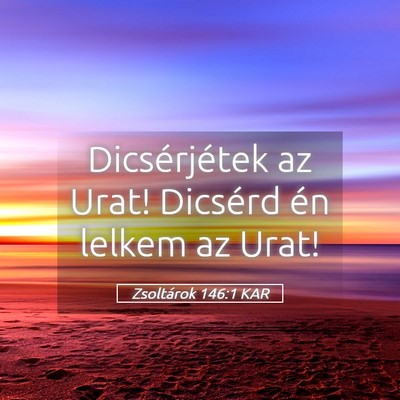 Picture 05 - Zsoltárok 146:1 KAR - Dicsérjétek az Urat! Dicsérd én lelkem az - Bible Verse Picture