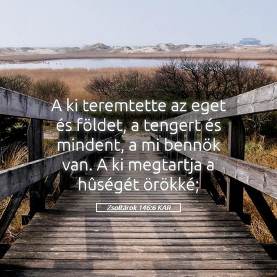 Picture 05 - Zsoltárok 146:6 KAR - A ki teremtette az eget és földet, a tengert - Bible Verse Picture