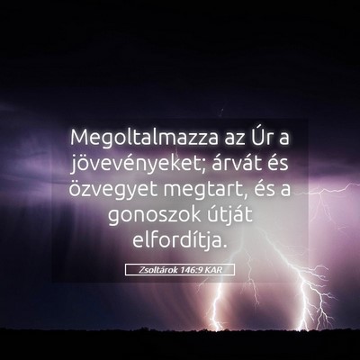 Picture 05 - Zsoltárok 146:9 KAR - Megoltalmazza az Úr a jövevényeket; árvát - Bible Verse Picture