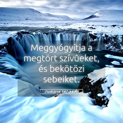Picture 05 - Zsoltárok 147:3 KAR - Meggyógyítja a megtört szívûeket, és - Bible Verse Picture