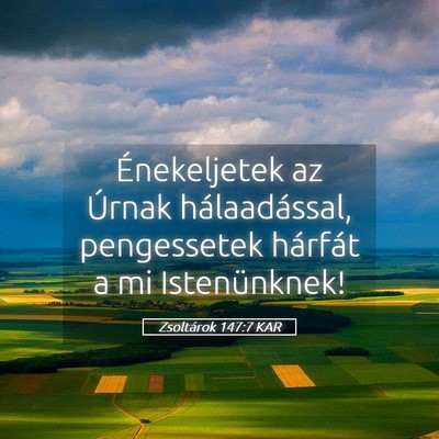 Picture 05 - Zsoltárok 147:7 KAR - Énekeljetek az Úrnak hálaadással, pengessetek - Bible Verse Picture