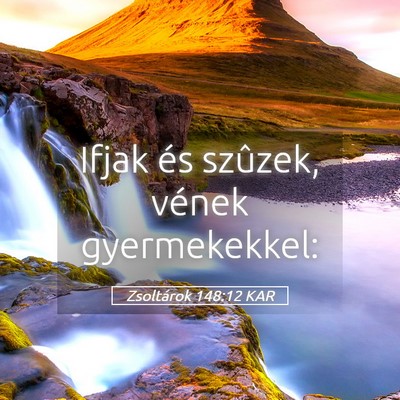 Picture 05 - Zsoltárok 148:12 KAR - Ifjak és szûzek, vének - Bible Verse Picture