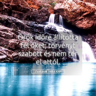 Picture 05 - Zsoltárok 148:6 KAR - Örök idõre állította fel õket; törvényt - Bible Verse Picture