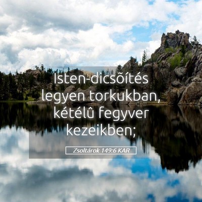 Picture 05 - Zsoltárok 149:6 KAR - Isten-dicsõítés legyen torkukban, kétélû - Bible Verse Picture