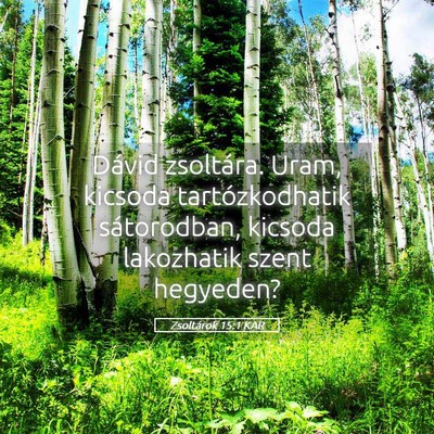 Picture 05 - Zsoltárok 15:1 KAR - Dávid zsoltára. Uram, kicsoda tartózkodhatik - Bible Verse Picture