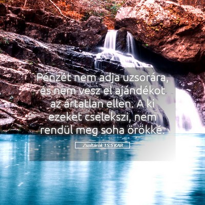 Picture 05 - Zsoltárok 15:5 KAR - Pénzét nem adja uzsorára, és nem vesz el - Bible Verse Picture